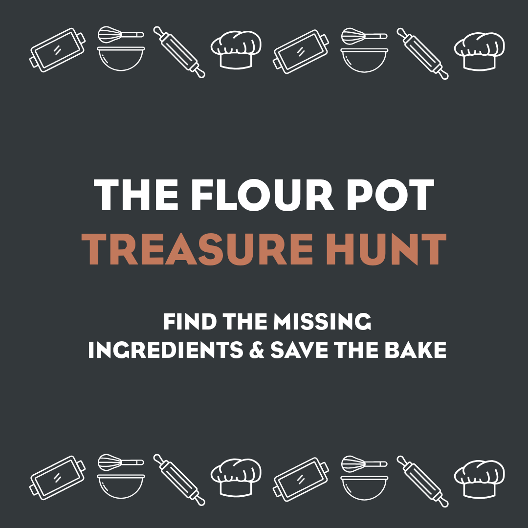 The Flour Pot Bakery Treasure Hunt